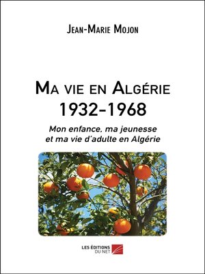cover image of Ma vie en Algérie 1932-1968